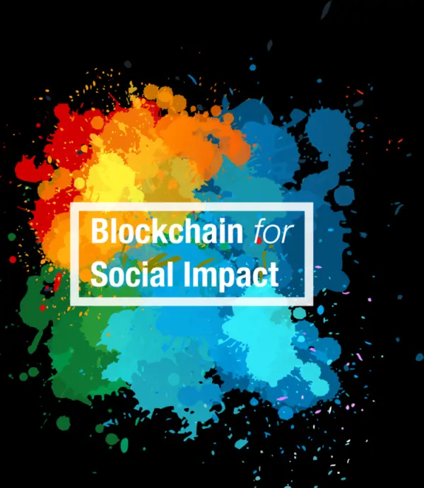 Blockchain for Social Impact.